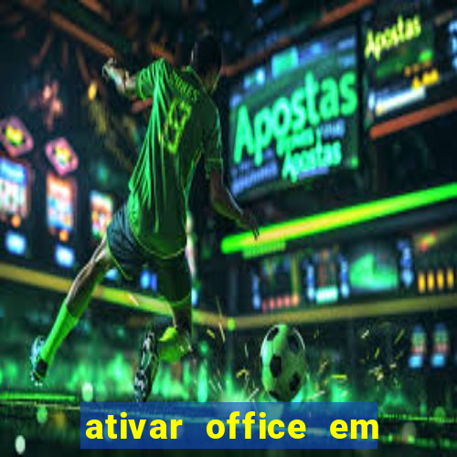 ativar office em 30 segundos